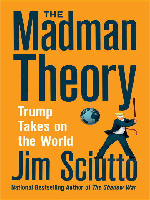 Title details for The Madman Theory by Jim Sciutto - Available